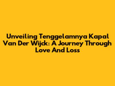 Unveiling 'Tenggelamnya Kapal Van Der Wijck': A Journey Through Love And Loss