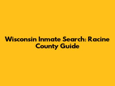 Wisconsin Inmate Search: Racine County Guide